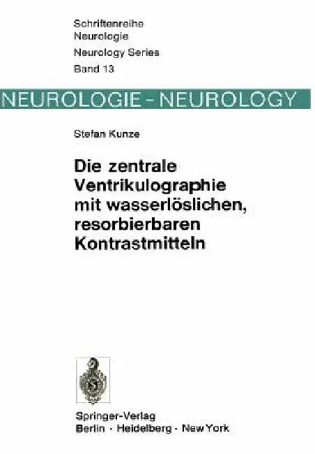 Die Zentrale Ventrikulographie Mit Wasserlöslichen, Resorbierbaren Kontrastmitteln (English, S. Kunze)
