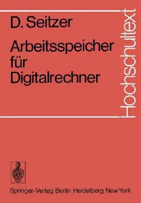 Arbeitsspeicher Für Digitalrechner (English, D. Seitzer)