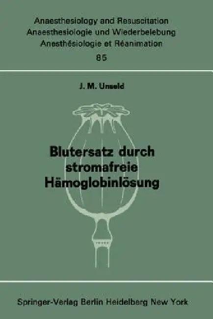 Blutersatz Durch Stromafreie Hämoglobinlösung (English, J. M. Unseld)