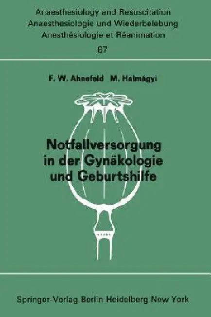 Notfallversorgung in Der Gynäkologie Und Geburtshilfe (English, F. W. Ahnefeld | M. Halmagyi)