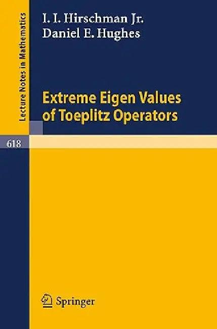 Extreme Eigen Values of Toeplitz Operators (English, I. I. Jr. Hirschman | D. E. Hughes)