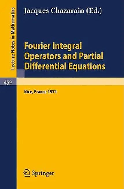 Fourier Integral Operators and Partial Differential Equations (English, J. Chazarain)