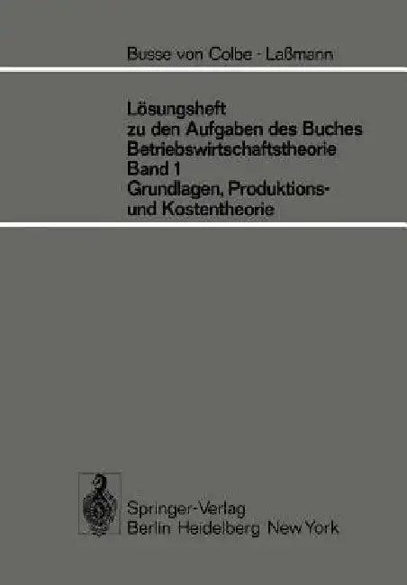 Lösungsheft Zu Den Aufgaben Des Buches Betriebswirtschaftstheorie Band 1, Grundlagen-, Produktions- (English, W. Busse Von Colbe | G. Lassmann)