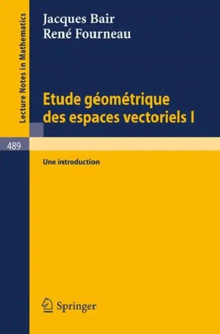 Etude Geometrique Des Espaces Vectoriels I (English, J. Bair | R. Fourneau)