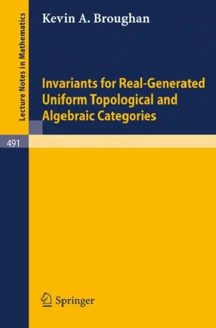 Invariants for Real-Generated Uniform Topological and Algebraic Categories (English, K. A. Broughan)
