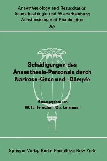 Schädigungen Des Anaesthesie-Personals Durch Narkose-Gase Und -Dämpfe (English, W. F. Henschel | Ch Lehmann)