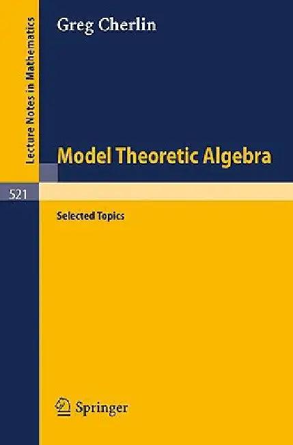 Model Theoretic Algebra (English, G. Cherlin)