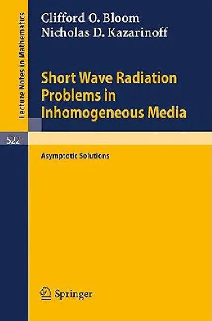 Short Wave Radiation Problems in Inhomogeneous Media (English, C. O. Bloom | N. D. Kazarinoff)