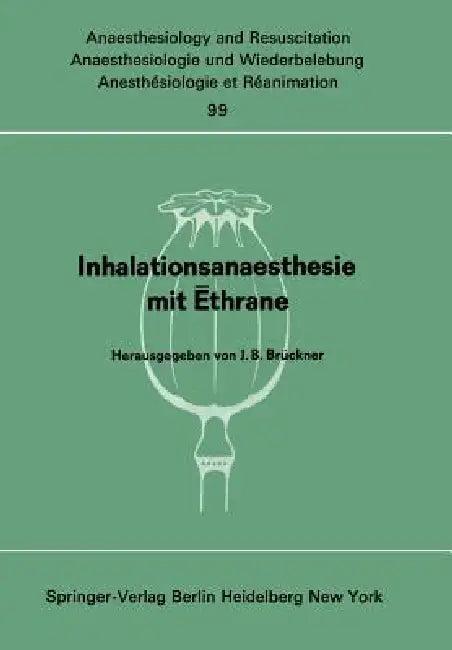 Inhalationsanaesthesie Mit Ēthrane (English, J. B. Brückner)