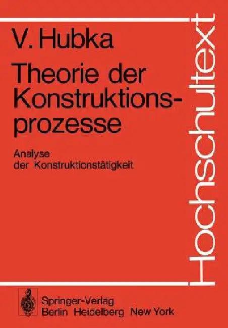 Theorie Der Konstruktionsprozesse (English, V. Hubka)