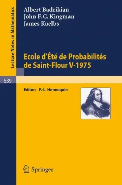Ecole d'Ete de Probabilites de Saint-Flour V, 1975 (English, A. Badrikian | P. -L Hennequin | J. F. C. Kingman)