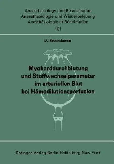 Myokarddurchblutung Und Stoffwechselparameter Im Arteriellen Blut Bei Hämodilutionsperfusion (English, D. Regensburger)