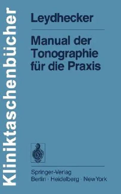 Manual Der Tonographie Für Die PRAXIS (English, W. Leydhecker)