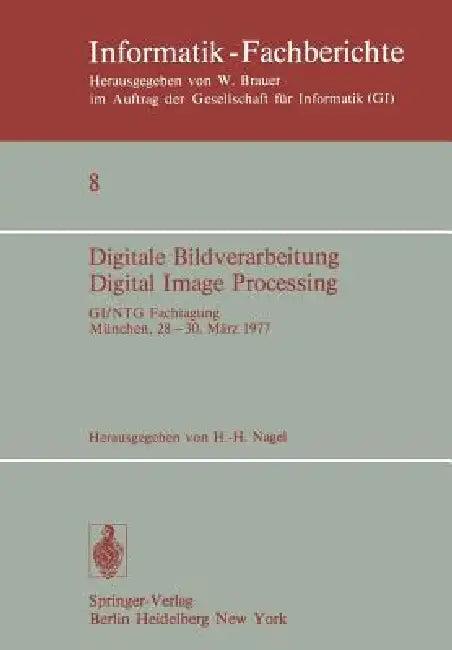 Digitale Bildverarbeitung Digital Image Processing (English, H. -H Nagel)
