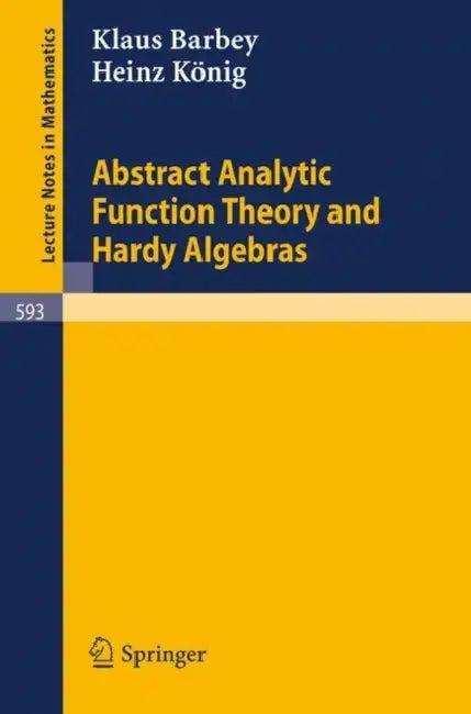 Abstract Analytic Function Theory and Hardy Algebras (English, K. Barbey | H. König)