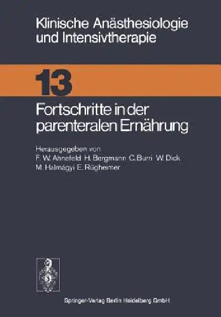 Fortschritte in Der Parenteralen Ernährung (English, F. W. Ahnefeld | H. Bergmann | C. Burri)