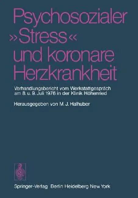 Psychosozialer "Stress" Und Koronare Herzkrankheit (English, M. J. Halhuber)