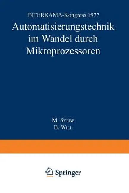 Automatisierungstechnik Im Wandel Durch Mikroprozessoren (English, M. Syrbe | B. Will)