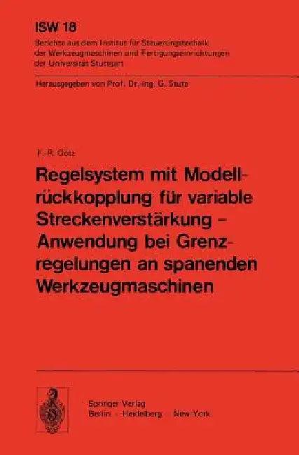 Regelsystem Mit Modellrückkopplung Für Variable Streckenverstärkung -- Anwendung Bei Grenzregelungen (English, F. -. R. Götz)