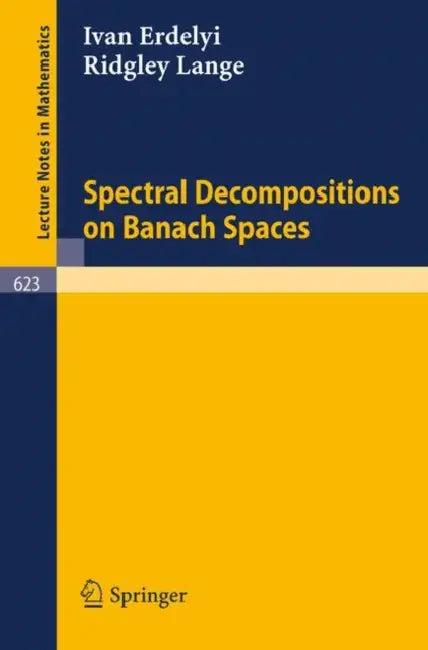 Spectral Decompositions on Banach Spaces (English, I. Erdelyi | R. Lange)