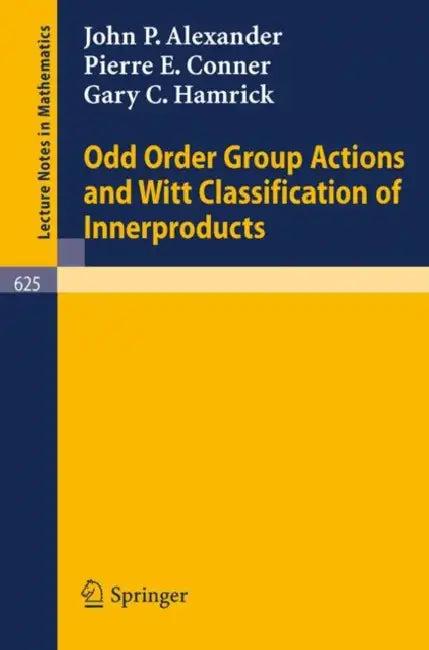 Odd Order Group Actions and Witt Classification of Innerproducts (English, John P. Alexander | Pierre E. Conner | Gary C. Hamrick)