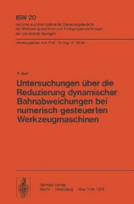 Untersuchungen Über Die Reduzierung Dynamischer Bahnabweichungen Bei Numerisch Gesteuerten Werkzeugm (English, P. Stof)