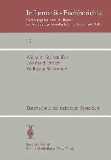 Datenschutz Bei Riskanten Systemen (English, W. Steinmüller | L. Ermer | W. Schimmel)