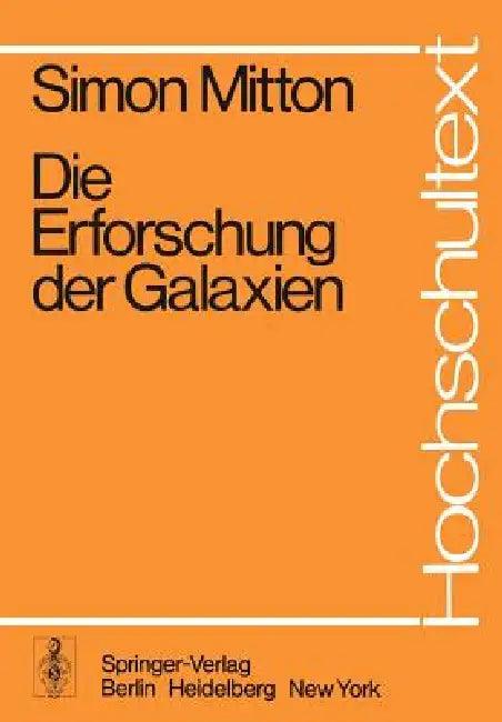 Die Erforschung Der Galaxien (English, S. Mitton | D. Schallwich | M. Reinhardt)