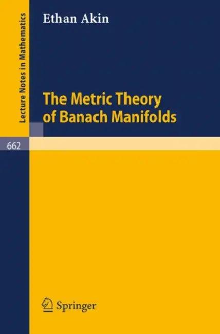 The Metric Theory of Banach Manifolds (English, Ethan Akin)