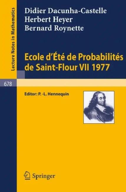 Ecole d'Ete de Probabilites de Saint-Flour VII, 1977 (English, D. Dacunha-Castelle | P. L. Hennequin | H. Heyer)