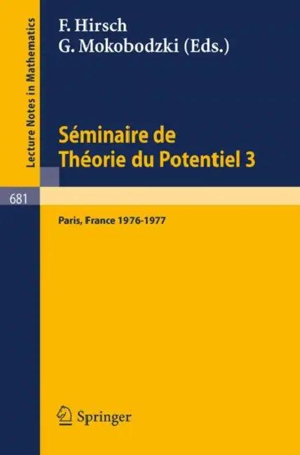 Séminaire de Théorie Du Potentiel, Paris, 1976-1977, No. 3 (English, M. Brelot | F. Hirsch | G. Choquet)
