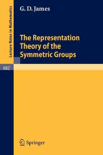 The Representation Theory of the Symmetric Groups (English, G. D. James)