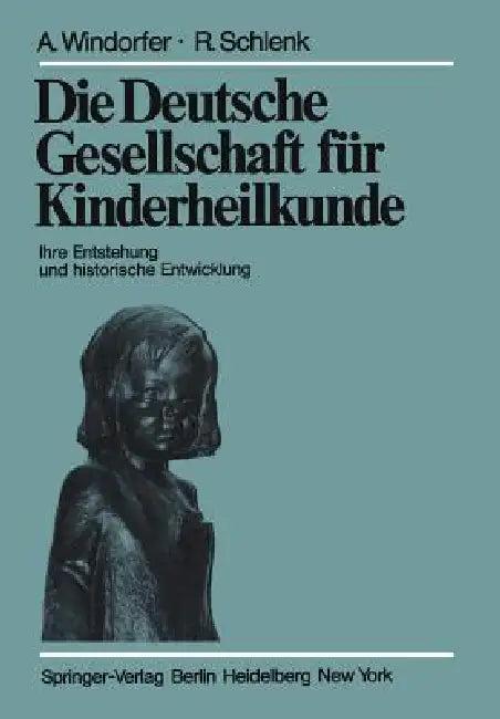 Die Deutsche Gesellschaft Für Kinderheilkunde (English, A. Windorfer | R. Schlenk)