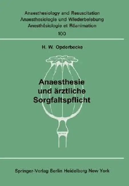 Anaesthesie Und Ärztliche Sorgfaltspflicht (English, H. W. Opderbecke)