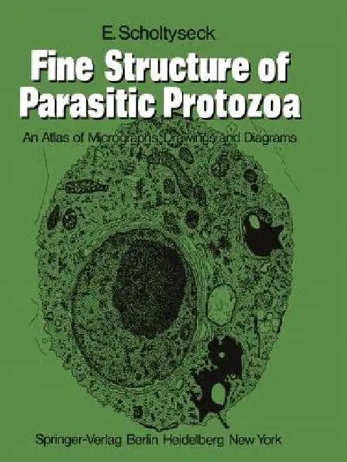 Fine Structure of Parasitic Protozoa (English, E. Scholtyseck)