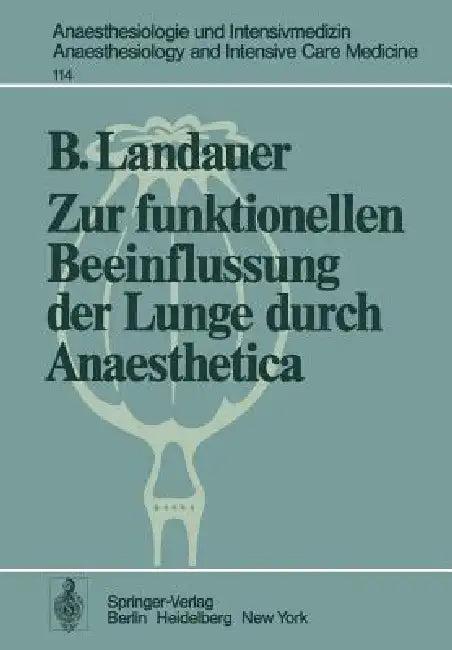 Zur Funktionellen Beeinflussung Der Lunge Durch Anaesthetica (English, B. Landauer | E. Kolb)