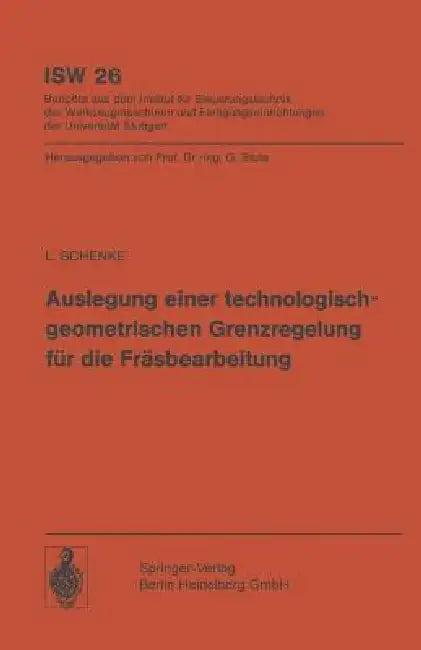 Auslegung Einer Technologischgeometrischen Grenzregelung Für Die Fräsbearbeitung (English, L. Schenke)
