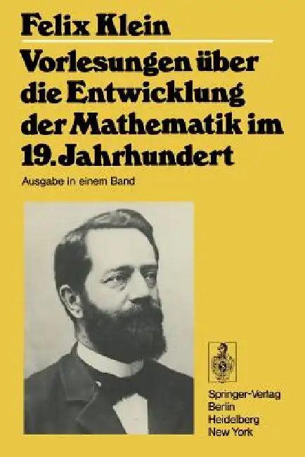 Vorlesungen Über Die Entwicklung Der Mathematik Im 19. Jahrhundert (English, Felix Klein | Richard Courant | Otto Neugebauer)