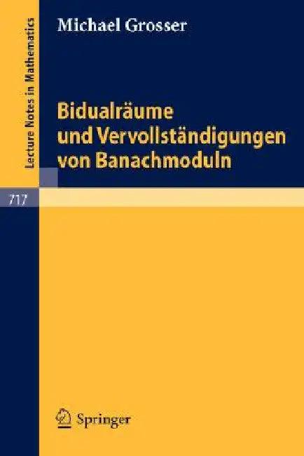 Bidualräume Und Vervollständigungen Von Banachmoduln (English, M. Grosser)