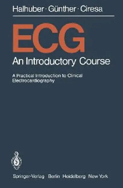ECG: An Introductory Course a Practical Introduction to Clinical Electrocardiography (English, P. Schumacher | M. J. Halhuber | H. J. Hirsch)