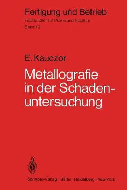 Metallographie in Der Schadenuntersuchung (English, E. Kauczor)