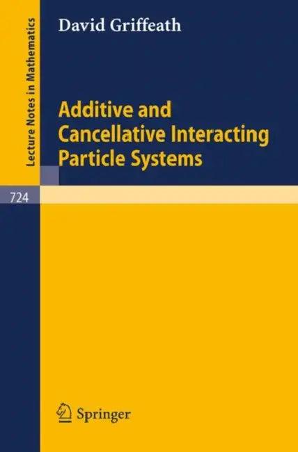 Additive and Cancellative Interacting Particle Systems (English, D. Griffeath)