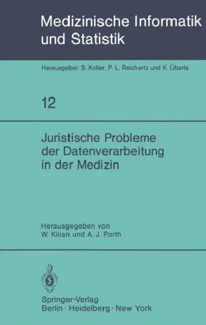 Juristische Probleme Der Datenverarbeitung in Der Medizin (English, W. Kilian | A. J. Porth)