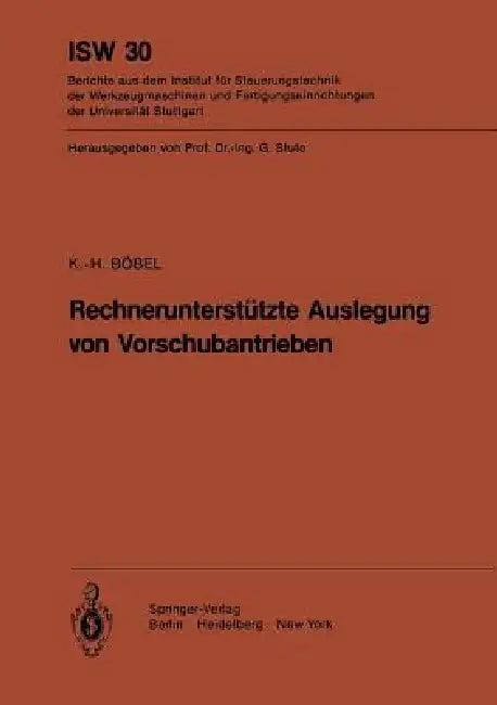 Rechnerunterstützte Auslegung Von Vorschubantrieben (English, K. -. H. Böbel)