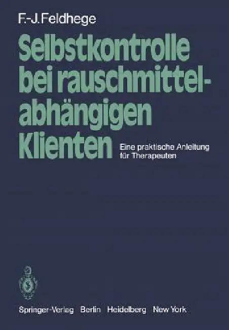 Selbstkontrolle Bei Rauschmittelabhängigen Klienten (English, F. -J Feldhege)