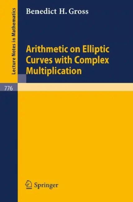 Arithmetic on Elliptic Curves with Complex Multiplication (English, B. Mazur | B. H. Gross)