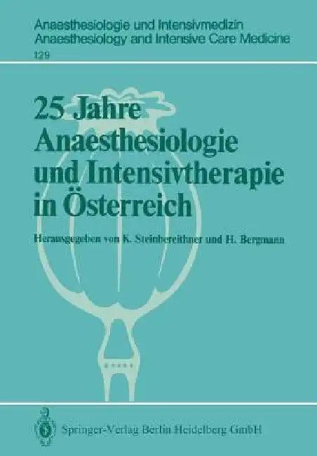 25 Jahre Anaesthesiologie Und Intensivtherapie in Österreich (English, K. Steinbereithner | H. Bergmann)