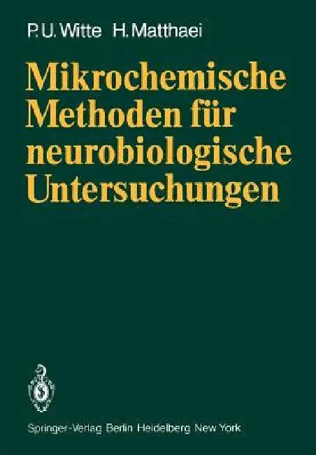 Mikrochemische Methoden Für Neurobiologische Untersuchungen (English, P. U. Witte | H. Matthaei)