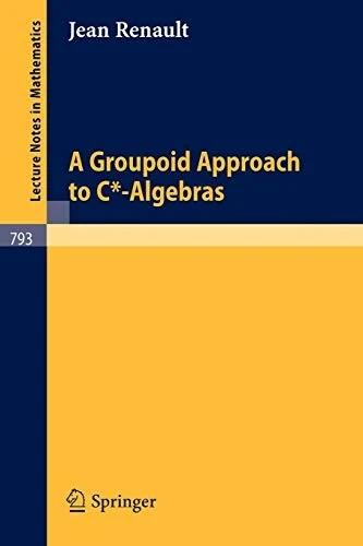 A Groupoid Approach to C*-Algebras (English, Jean Renault)