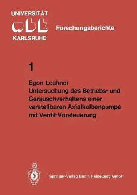 Untersuchung Des Betriebs- Und Geräuschverhaltens Einer Verstellbaren Axialkolbenpumpe Mit Ventil-Vo (English, E. Lechner)